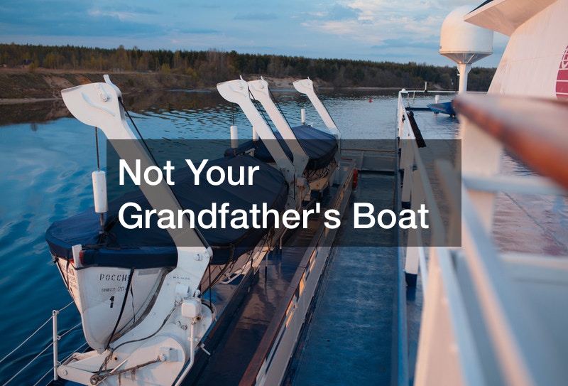 Not Your Grandfather’s Boat