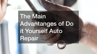 The Main Advantages of Do it Yourself Auto Repair