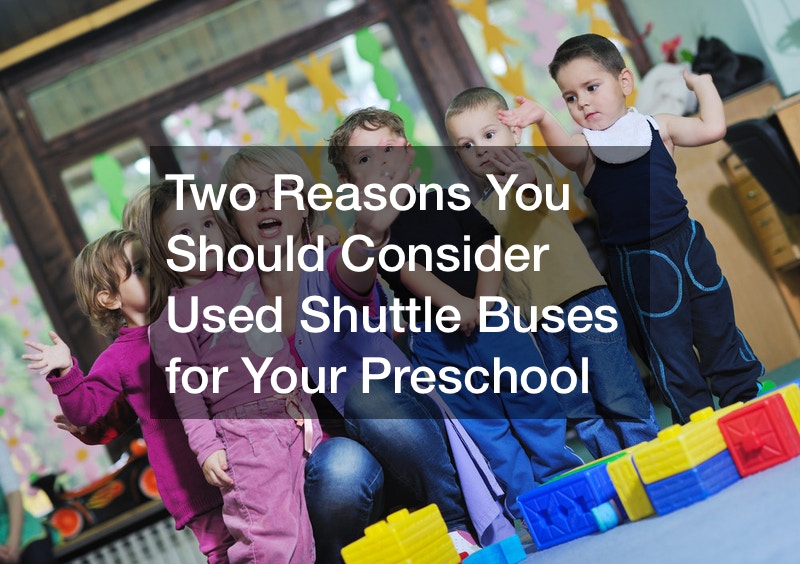 Two Reasons You Should Consider Used Shuttle Buses for Your Preschool