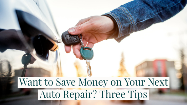 Want to Save Money on Your Next Auto Repair? Three Tips