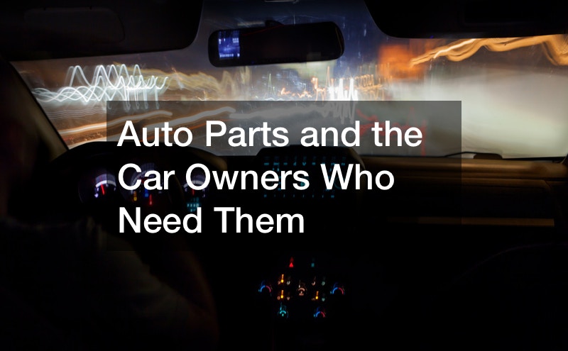 Auto Parts and the Car Owners Who Need Them