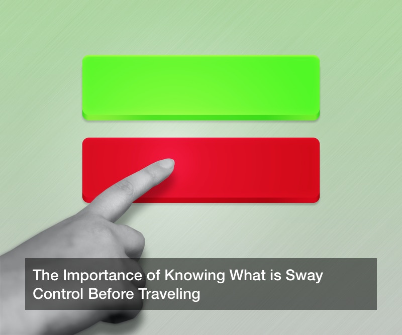 The Importance of Knowing What is Sway Control Before Traveling