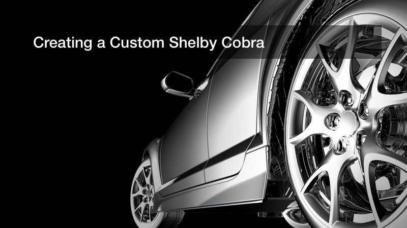 Creating a Custom Shelby Cobra