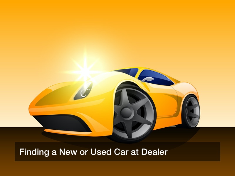 Finding a New or Used Car at Dealer