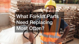 What Forklift Parts Need Replacing Most Often?