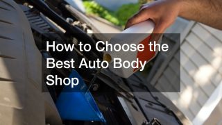 How to Choose the Best Auto Body Shop