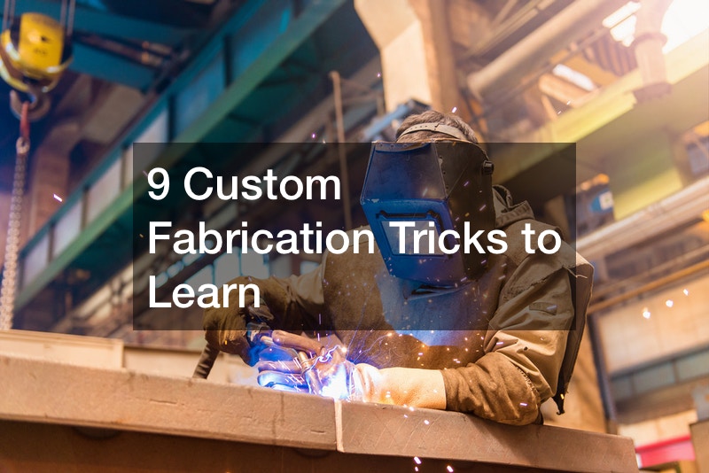 9 Custom Fabrication Tricks to Learn