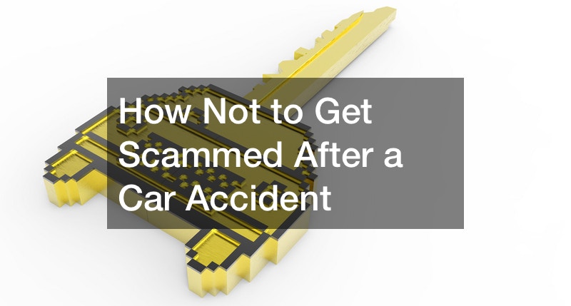 How Not to Get Scammed After a Car Accident
