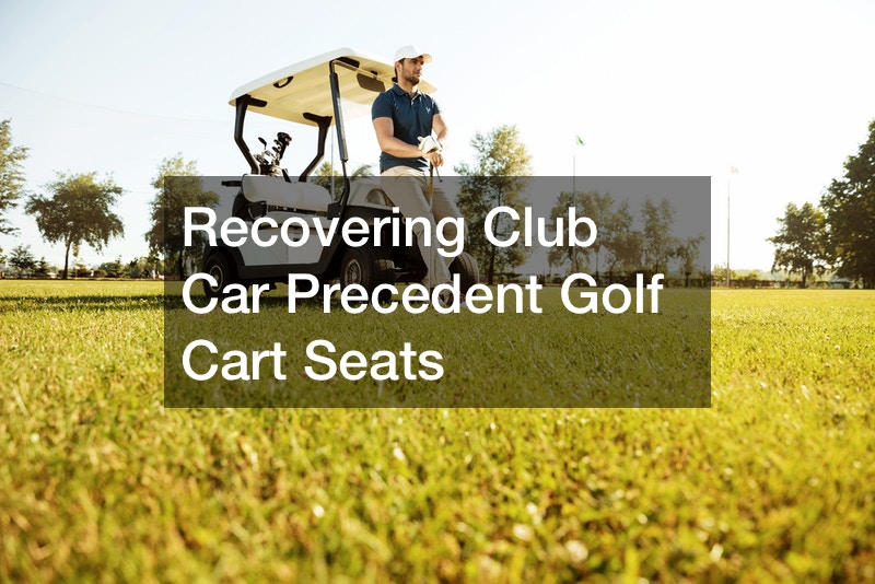 Recovering Club Car Precedent Golf Cart Seats