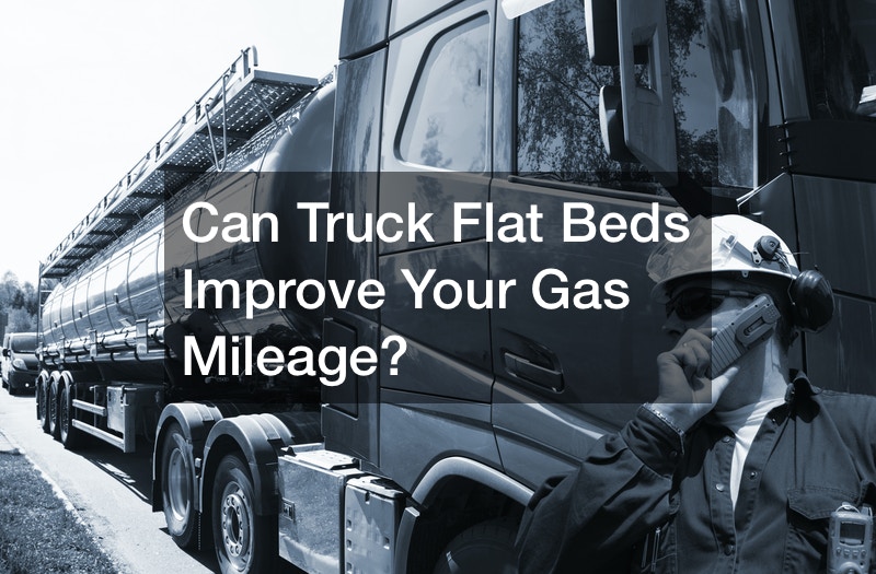 Can Truck Flat Beds Improve Your Gas Mileage?