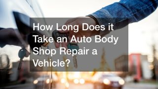 How Long Does it Take an Auto Body Shop Repair a Vehicle?