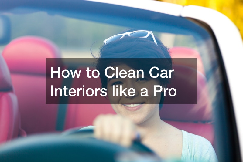 How to Clean Car Interiors Like a Pro