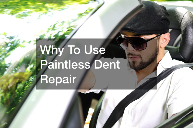 Why To Use Paintless Dent Repair