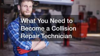 What You Need to Become a Collision Repair Technician