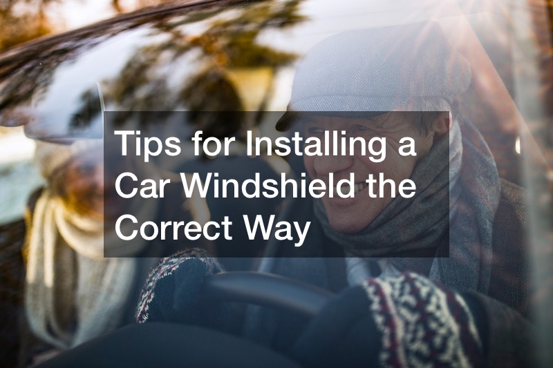 Tips for Installing a Car Windshield the Correct Way