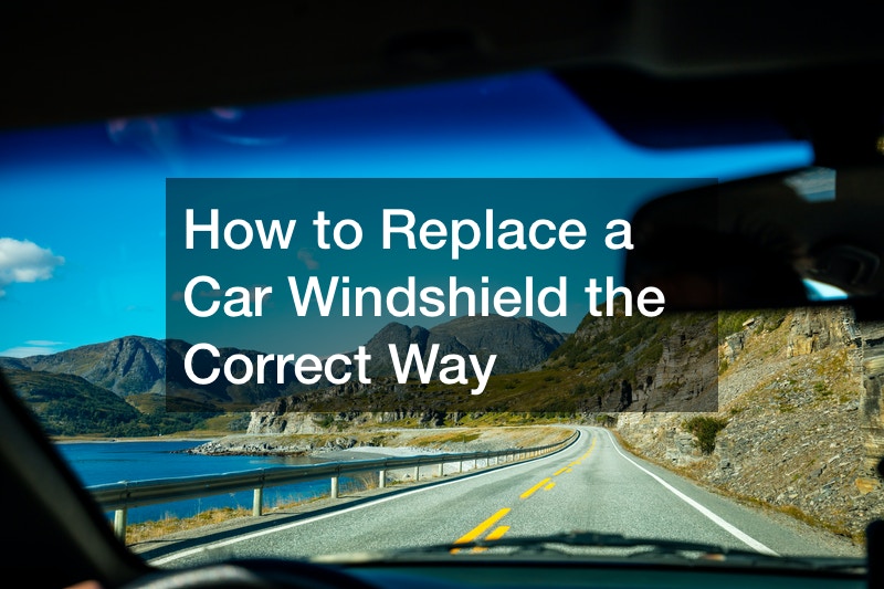 How to Replace a Car Windshield the Correct Way