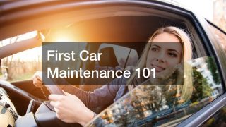 First Car Maintenance 101