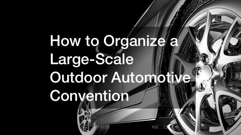 How to Organize a Large-Scale Outdoor Automotive Convention