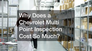 Why Does a Chevrolet Multi Point Inspection Cost So Much?