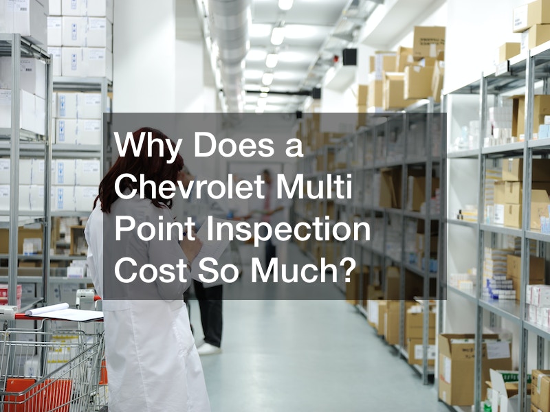 Why Does a Chevrolet Multi Point Inspection Cost So Much?