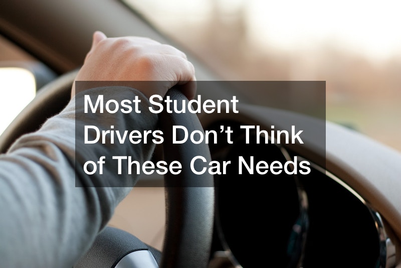 Most Student Drivers Don’t Think of These Car Needs