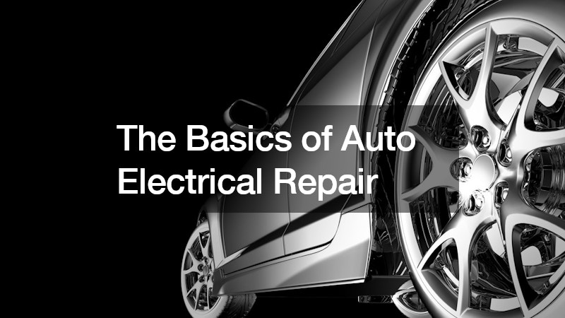 The Basics of Auto Electrical Repair