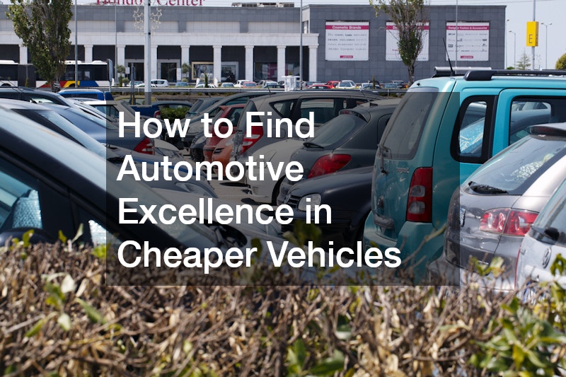 How to Find Automotive Excellence in Cheaper Vehicles