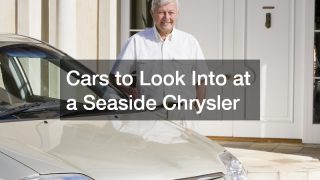 Cars to Look Into at a Seaside Chrysler