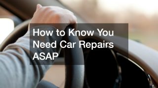 How to Know You Need Car Repairs ASAP