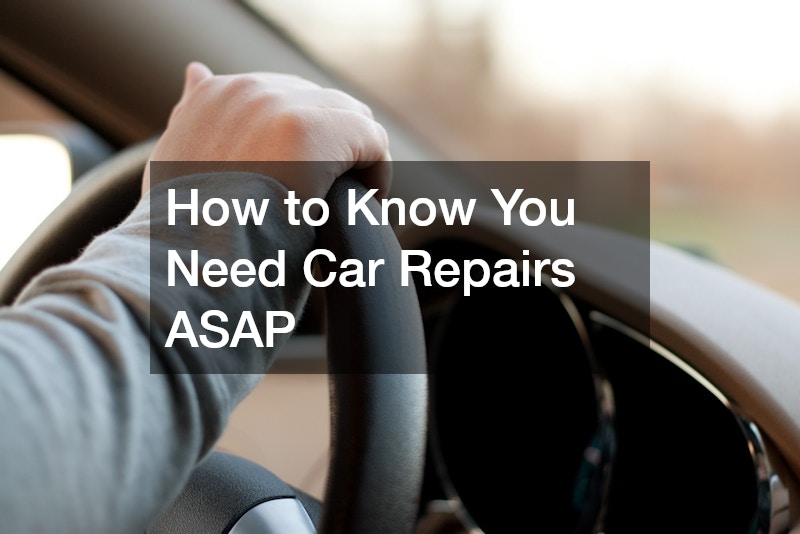 How to Know You Need Car Repairs ASAP