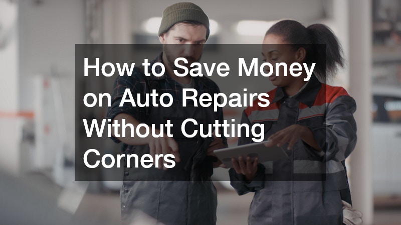 How to Save Money on Auto Repairs Without Cutting Corners
