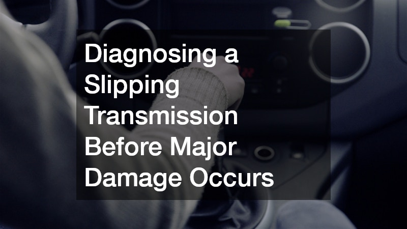 Diagnosing a Slipping Transmission Before Major Damage Occurs